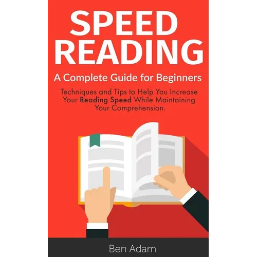 Speed Reading: Read (and Retain!) More in Less Time Speed Reading Techniques Improve Memory Increase Your Knowledge