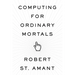 Computing for Ordinary Mortals
