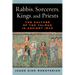 Rabbis, Sorcerers, Kings, and Priests: The Culture of the Talmud in Ancient Iran