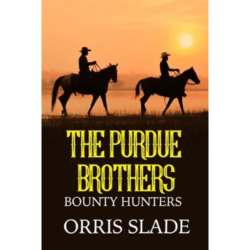 The Purdue Brothers: Bounty Hunters