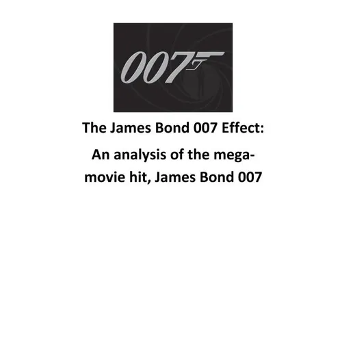The James Bond 007 Effect: An analysis of the mega-movie hit, James Bond 007