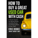 How To Buy A Great Used Car With Cash: A Simple System for Buying Smart, Avoiding Scams, and Keeping More of Your Cash