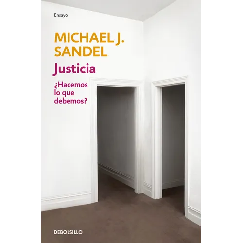 Justicia: ¿Hacemos Lo Que Debemos? / Justice: What's the Right Thing to Do?