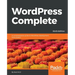 WordPress Complete - Sixth Edition: A comprehensive guide to WordPress development from scratch