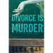 Divorce Is Murder: A Toby Wong Novel