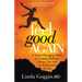 Feel Good Again: A Game-Changing Guide to Creating Wellness, Energy, Joy and an Enthusiasm for Life