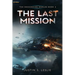 The Last Mission: A Military Sci-Fi Adventure