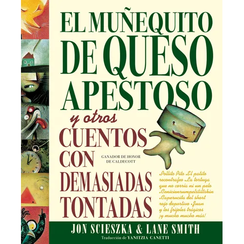 El Muñequito de Queso Apestoso Y Otros Cuentos Con Demasiadas Tontadas (the Stinky Cheese Man and Other Fairly Stupid Tales Spanish Edition)