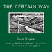 The Certain Way: Based on Wallace D. Wattles' classic book The Science of Getting Rich
