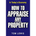 How to Appraise Any Property: In Today's Economy