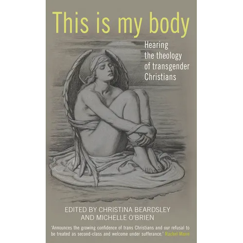 This Is My Body: Hearing the Theology of Transgender Christians