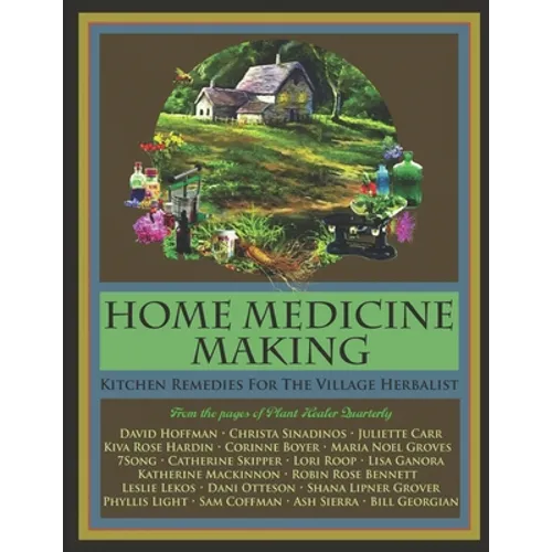 Home Medicine Making: Kitchen Remedies for Village Herbalists