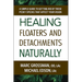 Healing Floaters and Detachments Naturally: A Simple Guide to Getting Rid of Those Pesky Specks That Affect Your Vision