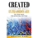 Created for the Extraordinary: You Were Made for Adventure, Not Fear