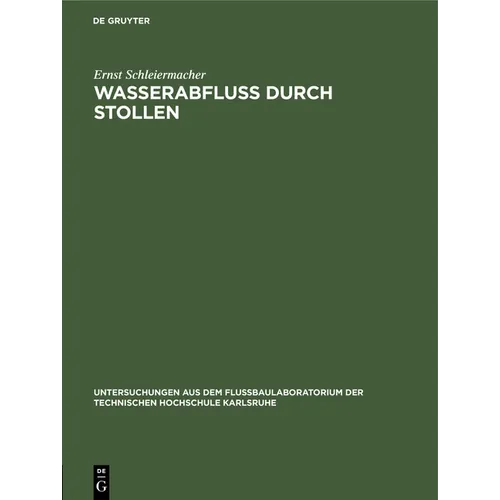 Wasserabfluss Durch Stollen: Untersuchungen Aus Dem Flussbaulaboratorium Der Technischen Hochschule Zu Karlsruhe
