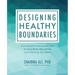 Designing Healthy Boundaries: A Guide to Embracing Self-Love, Building Better Boundaries, and Protecting Your Peace