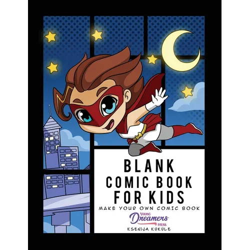 Blank Comic Book for Kids: Super Hero Notebook, Make Your Own Comic Book, Draw Your Own Comics