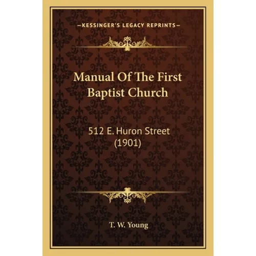 Manual Of The First Baptist Church: 512 E. Huron Street (1901)