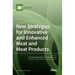 New Strategies for Innovative and Enhanced Meat and Meat Products