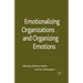 Emotionalizing Organizations and Organizing Emotions