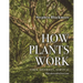 How Plants Work: Form, Diversity, Survival