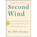 Second Wind: Navigating the Passage to a Slower, Deeper, and More Connected Life