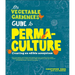The Vegetable Gardener's Guide to Permaculture: Creating an Edible Ecosystem