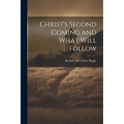 Christ's Second Coming and What Will Follow