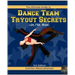 The Ultimate Guide to Dance Team Tryout Secrets (Jr./Sr. High), 3rd Edition: With Exercises, a Stretching Guide for Great Flexibility, Makeup Tips, an