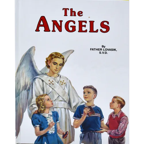 The Angels: God's Messengers and Our Helpers