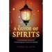 A Guide of Spirits: A Psychopomp's Manual for Transitioning the Dead to the Afterlife