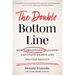 The Double Bottom Line: How Compassionate Leaders Captivate Hearts and Deliver Results