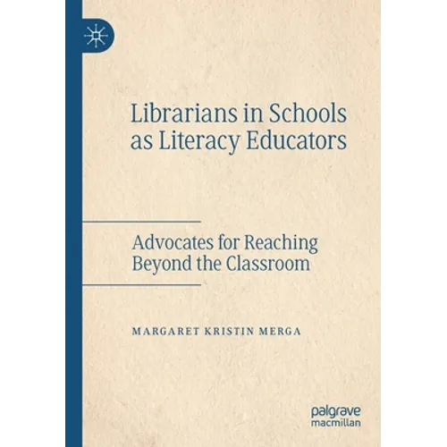 Librarians in Schools as Literacy Educators: Advocates for Reaching Beyond the Classroom