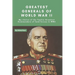 Greatest Generals of World War II: My choice of the Twelve Greatest Commanders of land forces in WW2