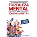 Fortaleza Mental para Jóvenes Atletas: Pasa del ANONIMATO a ser una ESTRELLA; 9 técnicas infalibles para desarrollar la resiliencia, forjar una mental