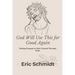 God Will Use This for Good Again: Finding Purpose in Life's Turmoil Through Faith