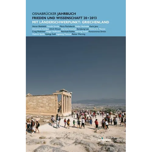 Osnabrucker Jahrbuch Frieden Und Wissenschaft XX / 2013: Mit Einem Landerschwerpunkt: Griechenland