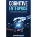 Cognitive Enterprise: Architecting Business Transformation with Artificial Intelligence