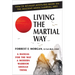 Living the Martial Way: A Manual for the Way a Modern Warrior Should Think
