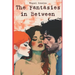 The Fantasies in Between: (A Journey into the world of a Sexually Open Mind)
