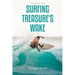 Surfing Treasure's Wake: Revised Edition