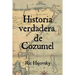 Historia verdadera de Cozumel