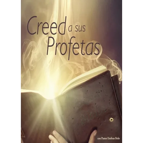 Creed a sus Profetas: (El Don de Profecia en las escrituras, El Camino a Cristo y su origen, El Deseado de todas las Gentes, 1844 hecho simple en Elen