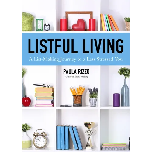 Listful Living: A List-Making Journey to a Less Stressed You (Gift for Stressed Working Women, How to Stay Organized)