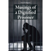 Musings of a Dignified Prisoner