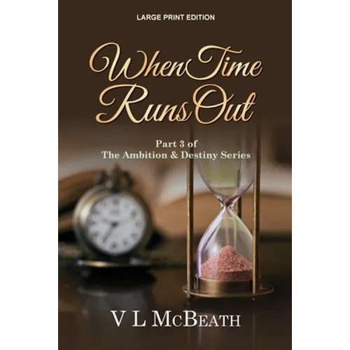 When Time Runs Out: Part 3 of The Ambition & Destiny Series
