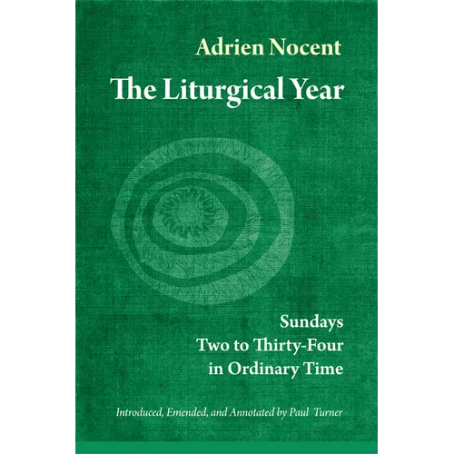 The Liturgical Year, Vol. 3: Sundays Two to Thirty-Four in Ordinary Time Volume 3