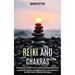 Reiki and Chakras: Unlocking the Secrets of Aura Cleansing and Reiki Self-healing (Learning Reiki Symbols and Acquiring Tips for Reiki Meditation and