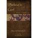I Believe in God: Sermons from The Apostles' Creed
