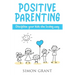 Positive Parenting: Discipline Your Kids the Loving Way